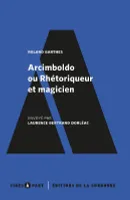 Arcimboldo ou Rhétoriqueur et magicien, Envoyé par Laurence Bertrand Dorléac