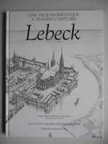 Lebeck Une ville hanséatique à travers l'histoire