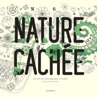 Nature CachEe Carnet de coloriage pour s'evader /franCais
