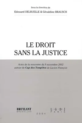 Le droit sans la justice, actes de la rencontre du 8 novembre 2002 autour du 