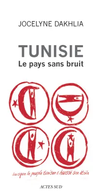 Tunisie - Le pays sans bruit, Lorsque le peuple tunisien a haussé son étoile