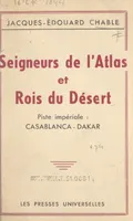 Seigneurs de l'Atlas et rois du désert, Piste impériale : Casablanca-Dakar