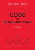 Code de procédure pénale 2012 - 53e éd., Codes Dalloz Universitaires et Professionnels