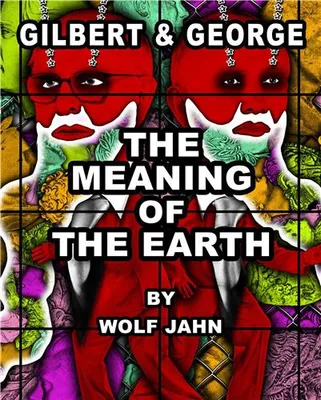 Gilbert & George The Meaning of the Earth /anglais