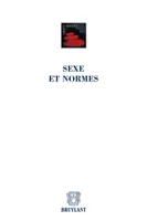 Sexe et normes, actes du colloque organisé pour le 75e anniversaire de l'École des sciences criminologiques Léon Cornil