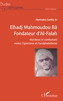 Elhadj Mahmoudou Bâ Fondateur d'Al-Falah, Marabout et combattant contre l'ignorance et l'analphabétisme