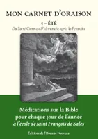 4, Mon Carnet d'oraison tome 4 - Été, Du Sacré-CÅur au 17e dimanche après la Pentecôte