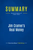 Summary: Jim Cramer's Real Money, Review and Analysis of Cramer's Book