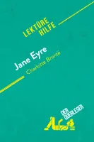 Jane Eyre von Charlotte Brontë (Lektürehilfe), Detaillierte Zusammenfassung, Personenanalyse und Interpretation