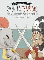 Les aventures de Sven le Terrible, Pas de chevaliers pour les pirates !, Les aventures de sven le terrible
