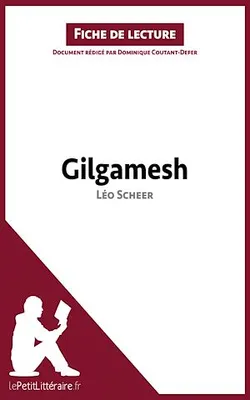 Gilgamesh de Léo Scheer (Fiche de lecture), Analyse complète et résumé détaillé de l'oeuvre