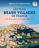 Les Plus Beaux Villages de France. 176 destinations de charme à découvrir