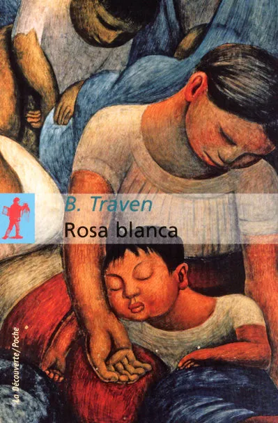 Livres Littérature et Essais littéraires Romans contemporains Etranger Rosa Blanca, roman B. Traven