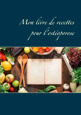 Mon livre de recettes pour l'ostéoporose