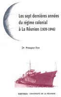 Les sept dernières années du régime colonial à la Réunion, 1939-1946
