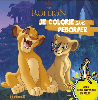 Disney Le Roi Lion Je colorie sans déborder