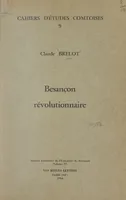 Besançon révolutionnaire, La Révolution à Besançon et dans quelques villes de l'Est de la France, 1789-1799. Quelques vues d'ensemble et références bibliographiques