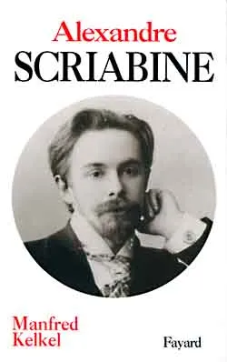Alexandre Scriabine, un musicien à la recherche de l'absolu