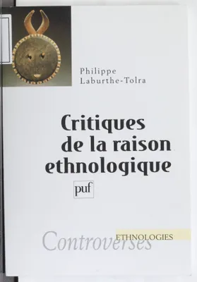 CRITIQUES DE LA RAISON ETHNOLOGIQUE