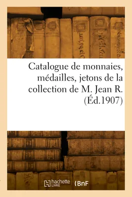 Catalogue de monnaies romaines, françaises, étrangères, médailles, jetons