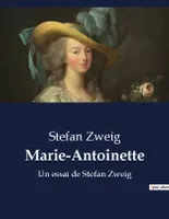Marie-Antoinette, Un essai de Stefan Zweig