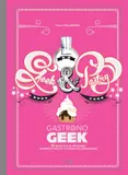 Geek & pastry / gastrono geek : 50 recettes de pâtisserie issues des cultures de l'imaginaire, Gastronogeek