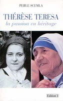 Thérèse Teresa, La Passion en héritage