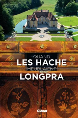 Quand les Hache meublaient Longpra, [exposition, Saint-Geoire-en-Valdaine, Château de Longpra, 10 juin-26 septembre 2010]
