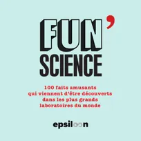 Fun Science, 150 faits amusants qui viennent d'être découverts dans les plus grands laboratoires du monde
