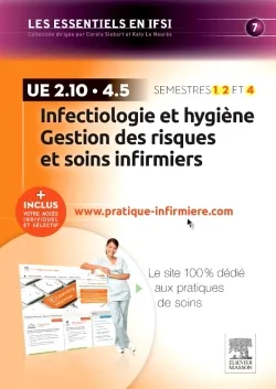 Infectiologie et hygiène - Gestion des risques et soins infirmiers - UE 2.10 et UE 4.5, + Inclus votre accès individuel et sélectif à www.pratique-infirmiere.com