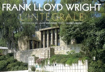 Livres Arts Architecture INTEGRALE : FRANK LLOYD WRIGHT (L'), l'intégrale Kathryn Smith