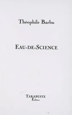 EAU-DE-SCIENCE - Théophile Barbu, élixir de mémoire