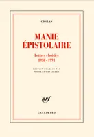 Manie épistolaire, Lettres choisies,1930-1991