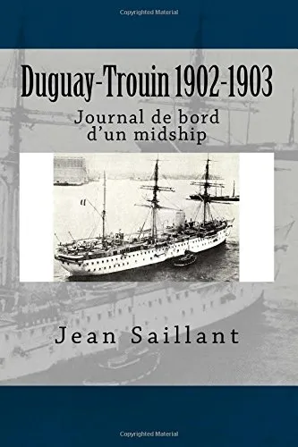 Livres Mer DUGUAY-TROUIN 1902-1903 SAILLANT JEAN