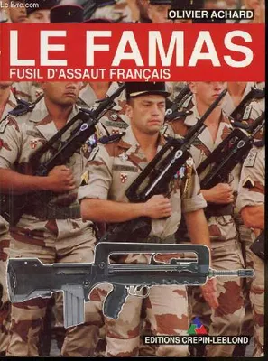 LE FAMAS - FUSIL D'ASSAUT FRANCAIS, fusil d'assaut français
