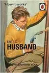 The Ladybird Book : How it works : The Husband /anglais