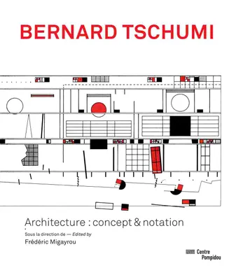 Bernard Tschumi / architecture, concept & notation, ARCHITECTURE : CONCEPT & NOTATION