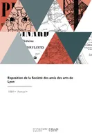 Exposition de la Société des amis des arts de Lyon