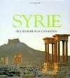 SYRIE. Aux sources de la civilisation Chenevière, Alain, aux sources de la civilisation