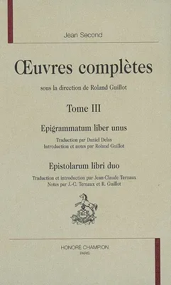 Oeuvres complètes / Jean Second, Tome III, Oeuvres complètes
