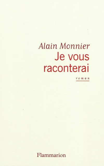 Livres Littérature et Essais littéraires Romans contemporains Francophones Je vous raconterai Alain Monnier