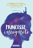 1, Rosewood Chronicles, Princesse incognito