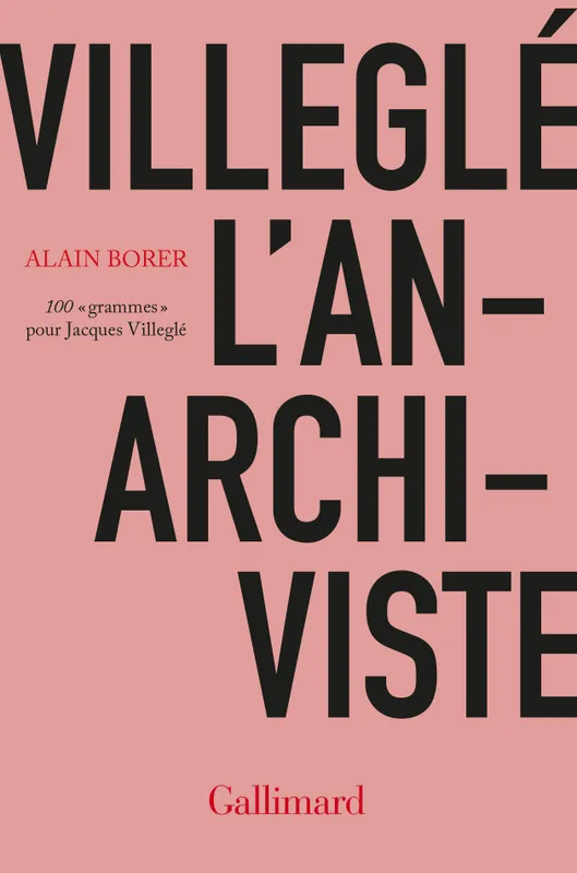 Livres Arts Arts graphiques Jacques Villeglé l'Anarchiviste, 100 "grammes" pour Jacques Villeglé Alain Borer