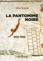 La pantomime noire, 1836-1896