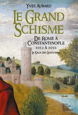 La saga des Limousins, 10, Le grand schisme - de Rome à Constantinople