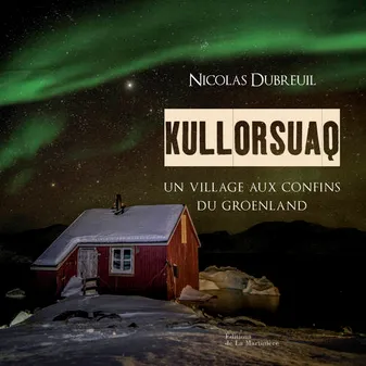 Kullorsuaq : un village aux confins du Groenland