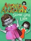 Angela Anaconda., SUPER GINA LASH.