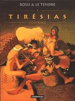 Tirésias., 1, Tiresias t1- l'outrage