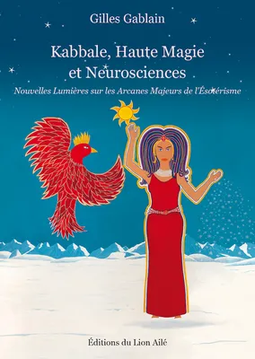 Kabbale, Haute Magie et Neurosciences, Nouvelles lumières sur les arcanes majeurs de l'ésotérisme