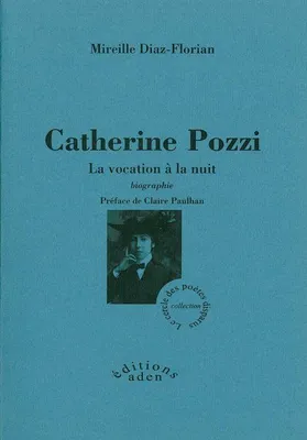 Catherine Pozzi - La vocation à la nuit, biographie